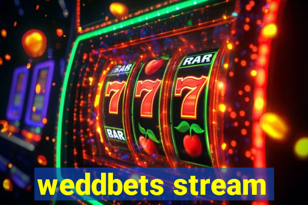 weddbets stream